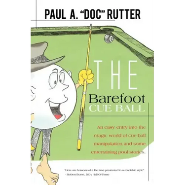 The Barefoot Cue Ball: An easy entery into the magic world of cue ball manipulation and some entertaining pool stories.