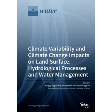 Climate Variability and Climate Change Impacts on Land Surface, Hydrological Processes and Water Management