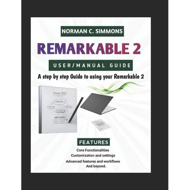 Remarkable 2 User/Manual Guide: A Step-by-Step Guide to Using Your reMarkable 2