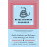 Revolutionary Founders: Rebels, Radicals, and Reformers in the Making of the Nation