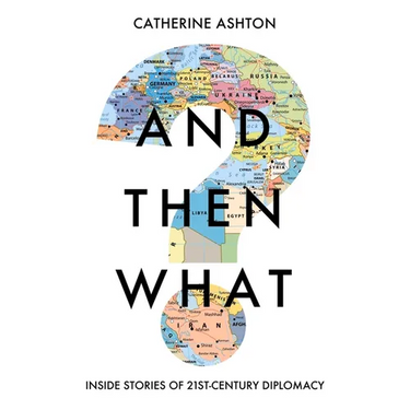 And Then What?: Inside Stories of 21st-Century Diplomacy
