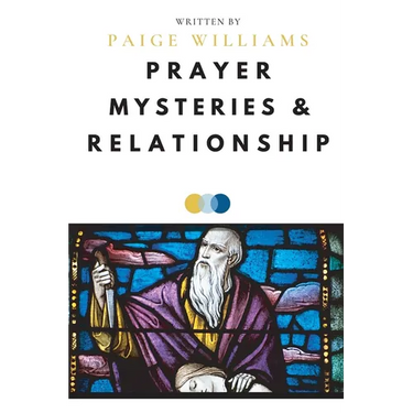 Prayer, Mysteries, and Relationship
