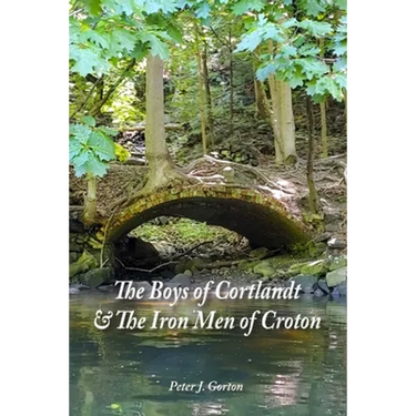 The Boys of Cortlandt & The Iron Men of Croton