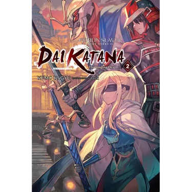 Goblin Slayer Side Story II: Dai Katana, Vol. 2 (Light Novel): The Singing Death Volume 2