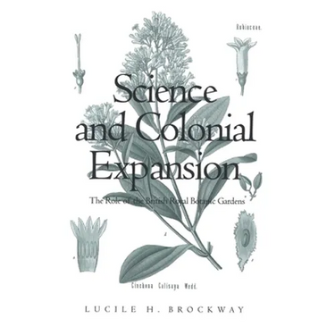 Science and Colonial Expansion: The Role of the British Royal Botanic Gardens