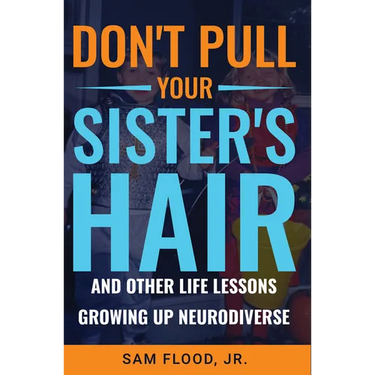Don't Pull Your Sister's Hair: And Other Life Lessons Growing Up Neurodiverse