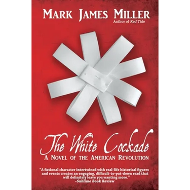 The White Cockade: A Novel of the American Revolution