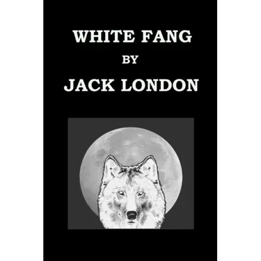 WHITE FANG By JACK LONDON