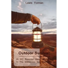 Outdoor Survival: 25 DIY Essential Hacks To Survive In The Wilderness And Stay Alive: (Survival Guide, Outdoor Survival Skills, How To Survive)