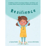 Resilience: A book to encourage resilience, persistence and to help children bounce back from challenges and adversity