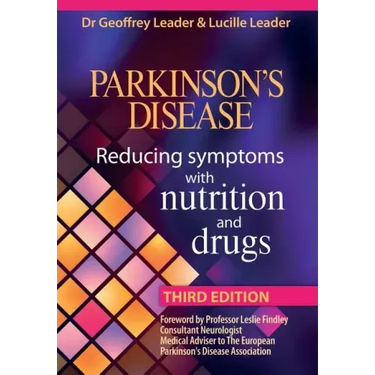 Parkinson's Disease - Reducing Symptoms with Nutrition and Drugs 2017 Revised Edition