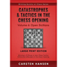 Catastrophes & Tactics in the Chess Opening - Volume 6: Open Sicilians - Large Print Edition: Winning in 15 Moves or Less: Chess Tactics, Brilliancies