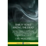 Thirty Years Among the Dead: Historic Studies in Spiritualism; A Psychiatrist's Investigation of Spirit Mediums and Psychic Possession in his Patients