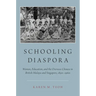 Schooling Diaspora: Women, Education, and the Overseas Chinese in British Malaya and Singapore, 1850s-1960s