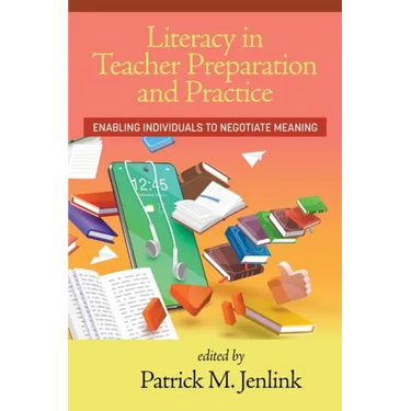 Literacy in Teacher Preparation and Practice: Enabling Individuals to Negotiate Meaning