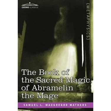 The Book of the Sacred Magic of Abramelin the Mage