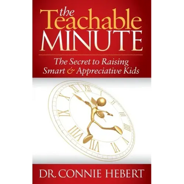 The Teachable Minute: The Secret to Raising Smart & Appreciative Kids