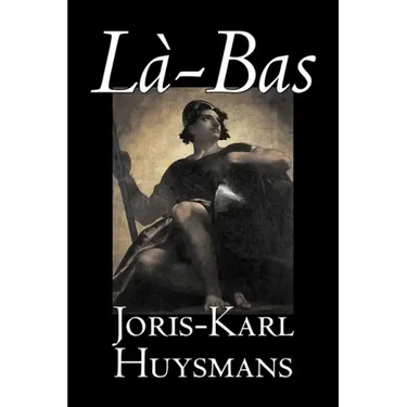 La-bas by Joris-Karl Huysmans, Fiction, Classics, Literary, Action & Adventure
