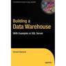 Building a Data Warehouse: With Examples in SQL Server