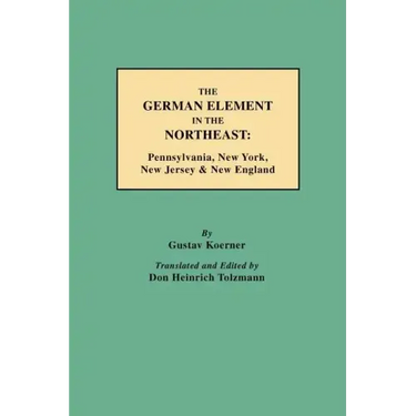 German Element in the Northeast: Pennsylvania, New York, New Jersey & New England