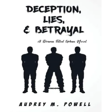 Deception Lies And Betrayal: A Drama Filled Urban Novel