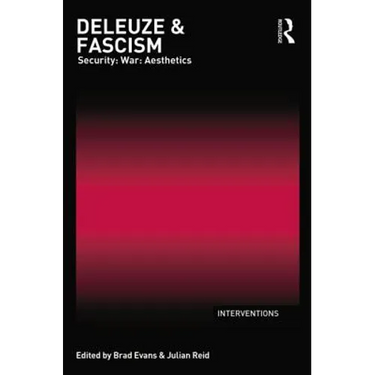 Deleuze & Fascism: Security: War: Aesthetics