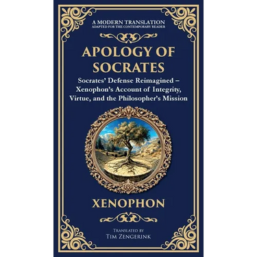 Apology of Socrates: Socrates' Defense Reimagined - Xenophon's Account of Integrity, Virtue, and the Philosopher's Mission (Deluxe Hardbound Edition)