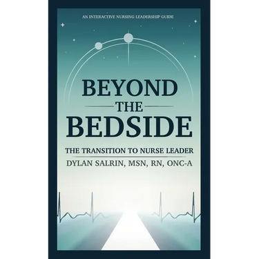 Beyond the Bedside: The Transition to Nurse Leader