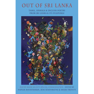 Out of Sri Lanka: Tamil, Sinhala and English Poetry from Sri Lanka and Its Diasporas
