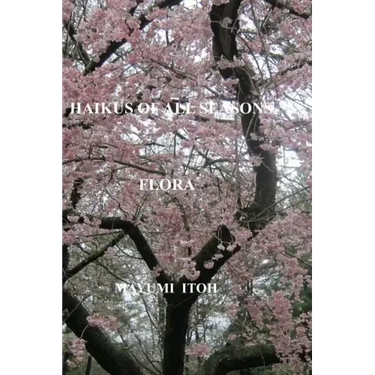 Haikus of All Seasons IV: Flora