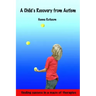 A Child's Recovery from Autism: Finding Success in a Maze of Therapies