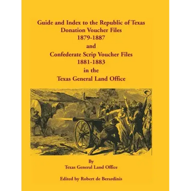 Guide and Index to the Republic of Texas Donation Voucher Files, 1879-1887, and Confederate Script Voucher Files, 1881-1883, in the Texas General Land