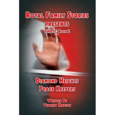 Royal Family Stories Presents: Ghost Book 2: Diamond Heights Peace Keepers