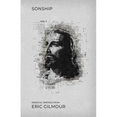 Sonship: Essential Writings from Eric Gilmour