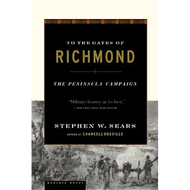 To the Gates of Richmond: The Peninsula Campaign