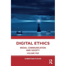 Digital Ethics: Media, Communication and Society Volume Five