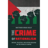 The Crime of Nationalism: Britain, Palestine, and Nation-Building on the Fringe of Empire