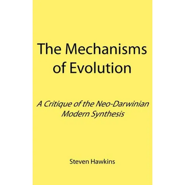 The Mechanisms of Evolution: A Critique of the Neo-Darwinian Modern Synthesis