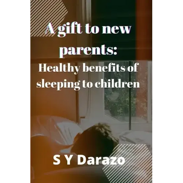 A gift to new parents: Healthy benefits of sleeping to children