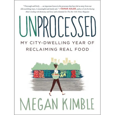 Unprocessed: My City-Dwelling Year of Reclaiming Real Food