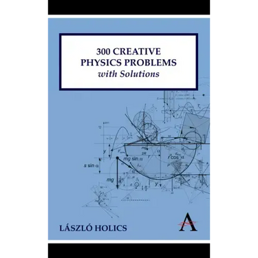 300 Creative Physics Problems with Solutions