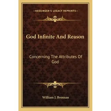 God Infinite and Reason: Concerning the Attributes of God