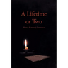 A Lifetime or Two
