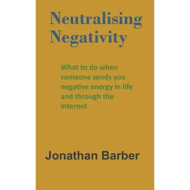 Neutralising Negativity: What to do when someone sends you negative energy in life and through the internet