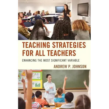Teaching Strategies for All Teachers: Enhancing the Most Significant Variable