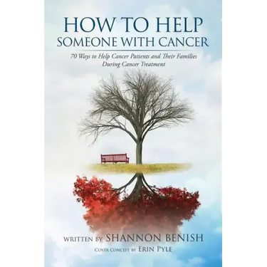 How to Help Someone with Cancer: 70 Ways to Help Cancer Patients and Their Families During Cancer Treatment
