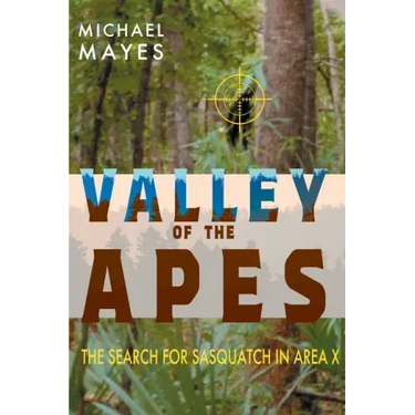 Valley of the Apes: The Search for Sasquatch in Area X