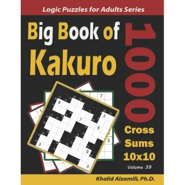 Big Book of Kakuro: 1000 Cross Sums Puzzles (10x10)