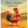 Rusty The Rooster: A Tale Of Feathers, Flair and Finding Yourself