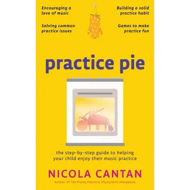 Practice Pie: The step-by-step guide to helping your child enjoy their music practice